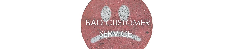 Bad Customer Service Blog