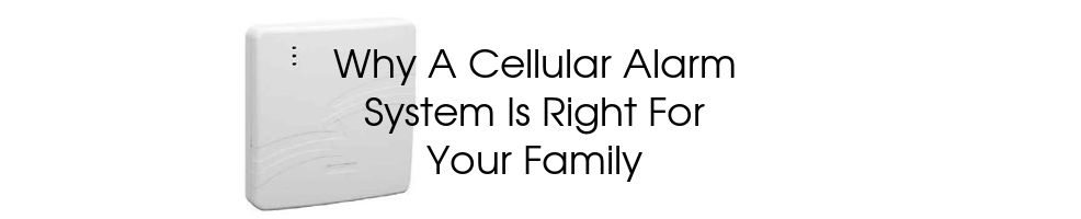 Cellular Alarm Systems